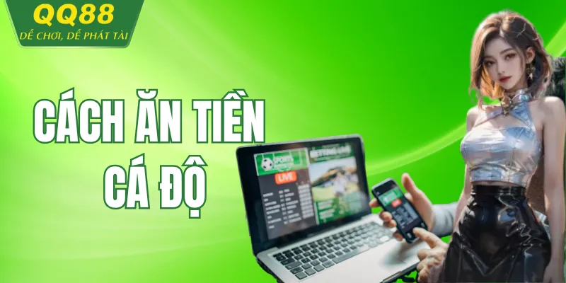 Cách Ăn Tiền Cá Độ